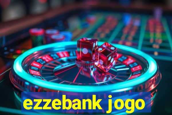 ezzebank jogo